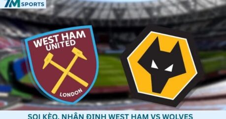 Soi kèo West Ham vs Wolves 01h45 ngày 02/09/2026