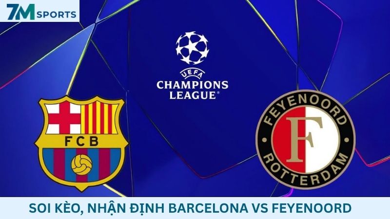 Soi kèo Barcelona vs Feyenoord