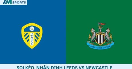 Soi kèo Leeds vs Newcastle 02h00 ngày 15/09/2026