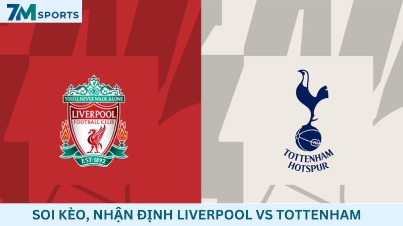 Soi kèo Liverpool vs Tottenham