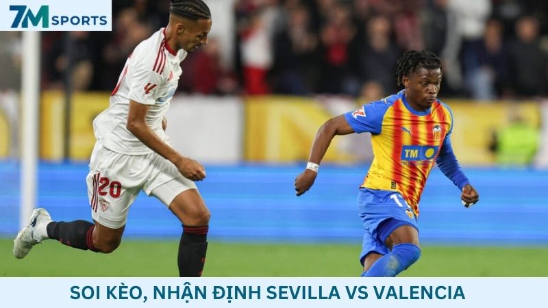Soi kèo Sevilla vs Valencia
